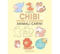 Chibi. Impara a disegnare animali carini (Tecniche artistiche)