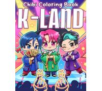 Chibi K-land: Korean Pop Idol Character Coloring Book Featuring Adorable Performers, Funny Boy Band Moments, and Relaxing Fun for Adults and Teens
