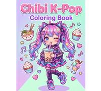 Chibi K-Pop Coloring Book: An Ultra-Cute Kawaii Anime Coloring Book for K-Pop Fans, Teens, and Adults Featuring Stylish Chibi Idols, Trendy Outfits, and Aesthetic Backgrounds