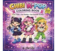 Chibi K-Pop Coloring Book: Cute Idols-Fun Outfits-Fan Favorite Scenes