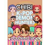 Chibi K-pop Demon Hunters Coloring Book: Stylish Idol-Themed Art Book For Stress Relief and Fan Entertainment
