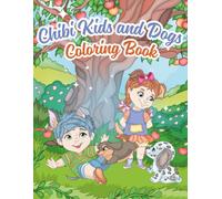 Chibi Kids and Dogs Coloring Book: Adorable Children and Cute Puppies for Ages 4-8