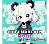 Chibi Mädchen Mode Malbuch: Modische Figuren im Manga-Stil mit kreativen Outfits in 50 fantasievollen Motiven für Kinder ab 6 Jahren