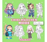 Chibi Mädchen Mode Malbuch: Modische Figuren in trendigen Outfits - 50 stilvolle Designs für kreative Modefans ab 6 Jahren