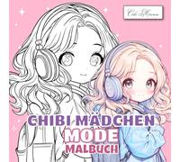 Chibi Mädchen Mode Malbuch: Stilvolle Manga-Figuren und fantasievolle Outfits in 50 liebevoll gestalteten Ausmalbildern für Kinder und Jugendliche