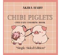 Chibi Piglets *Single-Sided Edition*: Cute Coloring Book for Kids and Adults Featuring Cute Piglets with Cosmetics, Accessories and Much More (Cute & ... Coloring Book Series *Single-Sided Edition*)