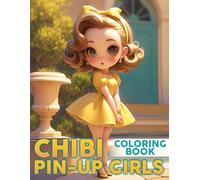 Chibi Pin-up Girls Coloring Book: Unleash Your Imagination with Retro Fashion and Chibi Beauties Illustrations For All Ages