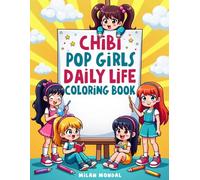 Chibi Pop Girls Daily Life Coloring Book: Cute Kawaii Everyday Activities Coloring Pages for Kids | Fun Routine Scenes of School, Music, Play & Bedtime for Girls Ages 4-8