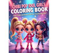 Chibi Pop Idol Girls Coloring Book: Super Cute Kawaii Music, Dance & Fashion Coloring Pages for Kids | Fun Pop Star Adventures, Stage Scenes & Creative Activities for Girls Ages 4-8