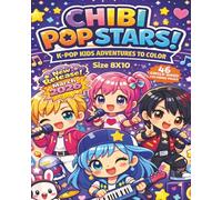 Chibi Pop Stars - K-Pop Kids Adventures To Color: Fun and Adorable Chibi K-Pop Idols on Magical Music Adventures - Cute Performances, Dance Battles, ... Pages for Kids, Teens and K-Pop Stars Fans...