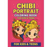 Chibi Portrait Coloring Book for Kids & Teens: Cute Chibi Portrait Coloring Book for Kids Ages 8-12 - Kawaii Faces, Hairstyles, and Flower Designs to Color