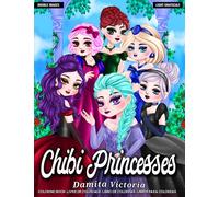Chibi Princesses: An Adult Coloring Book featuring Beautiful Chibi Kawaii Princesses for Adult Relaxation and Stress Relieve | Perfect Coloring Book for Teens and Kids