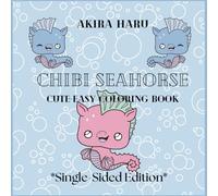 Chibi Seahorse *Single-Sided Edition*: Cute Coloring Book for Kids and Adults Featuring Cute Seahorses with Cosmetics, Accessories and Much More (Cute ... Coloring Book Series *Single-Sided Edition*)