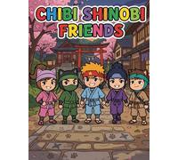 CHIBI SHINOBI FRIENDS: Color Your Way Through the Secret Village (Cute Ninja)