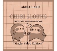 Chibi Sloths *Single-Sided Edition*: Cute Coloring Book Featuring Cute Sloths with Cosmetics, Accessories and Much More. (Cute & Easy Coloring Book) ... Coloring Book Series *Single-Sided Edition*)