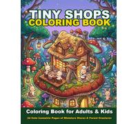 Chibi Tiny Shops in a Magical Forest Coloring Book: 24 Cute Isometric Pages of Miniature Stores, Mushroom Houses, and Forest Creatures for Adults and Kids