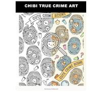 Chibi True Crime Art: Adorable Chibi True Crime Coloring Book for Adults | Cute Detective & Mystery Motifs | Stress Relief & Relaxation with Simple, Bold Designs | Easy Fun Art Therapy