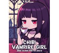 Chibi Vampire Girl: Anime Coloring Book for Adults - 50 Chibi Vampire with Gothic Castles, Haunted Nights, and Spooky Cute Scenes