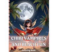 Chibi Vampires and Beach Fun: Coloring book with 75 original pages for every kid and adult who loves vampire stories and beach holidays