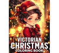 Chibi Victorian Christmas Coloring Book: Vintage Elegance Coloring Pages featuring Adorable Girls, Classic Fashion Styles, and Timeless Grace for Adults to Relax and Enjoy