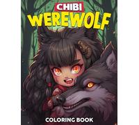 Chibi Werewolf Coloring Book: Cute Miniature and Adorable Monsters Coloring Pages Manga Art for Anime Enthusiasts & All Ages Stress Relief & Relaxation