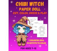 Chibi Witch Paper Doll: Cut, Color, Dress & Play!: Magical Paper Doll Activity Book for Kids Ages 7-12. Black and White Edition