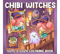 Chibi Witches Coloring Book: Cozy Fantasy Aesthetic Coloring Pages for All Ages with Cute Characters, Magical Scenes, Little Sorceresses to Unwind and Have Fun