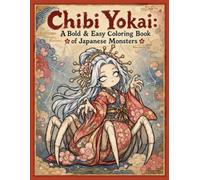 Chibi Yokai: A Bold & Easy Coloring Book of Japanese Monsters: 50 Bold & Easy Illustrations of Jorougumo, Oni and Gashadokuro from Japanese Folklore (Yokai Arts Coloring Series)