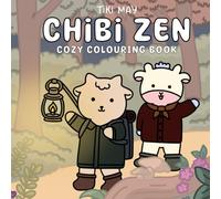 Chibi Zen: A Chibi Cute Cozy Coloring Book for all ages (Tiki May)