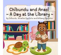 Chibundu and Anasi ~ A Day at the Library ~ (Chibundu and Anasi Adventures)
