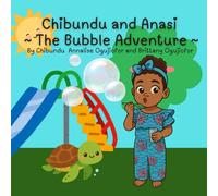 Chibundu and Anasi ~ The Bubble Adventure ~ (Chibundu and Anasi Adventures)