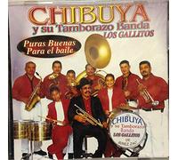 Chibuya Y Su Tamborazo Banda Los Gallitos - Chibuya Y Su Tamborazo Banda Los Gallitos -
