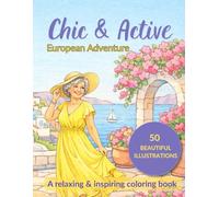 Chic & Active European Adventure: A Relaxing & Inspiring Coloring Book (The Chic & Active French Senior Collection)