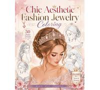 Chic Aesthetic Fashion Jewelry Coloring: A Good Set of High-Quality Pages and Premium Paper: Great for Stocking Stuffer Gifts and Birthday Gift Ideas