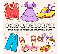 Chic and Colorful: A Coloring Book for Adults Featuring 50 Bold and Relaxing Designs of Dresses, Shoes, and Jewelry to Inspire Creativity and Relaxation