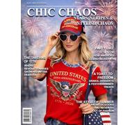 Chic Chaos: Stars, Stripes & Stylish Chaos - July 4th Special Edition: A FAKE Patriotic Magazine for Gag Gifts & Pranks with Funny Ads, Silly Quizzes, ... Pages, and Festive Independence Day Fun