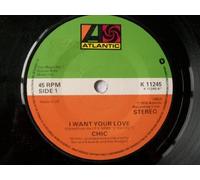 Chic - CHIC I Want Your Love 7"