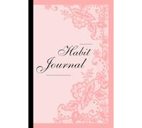 Chic Coquette Lacy Habit tracker Journal: to choose your habits is to choose your destiny