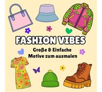 Chic & Cozy Fashion Vibes - Entspannendes Mode-Malbuch für Erwachsene und Teenager: Stilvolle und beruhigende Mode-Designs mit klaren Linien und ... & Easy Coloring - Groß & Einfach Ausmalen)