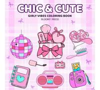 Chic & Cute: Girly Vibes Coloring Book for Teens and Adults to Relax and Have Fun with Cute, Stylish, and Trendy Designs Perfect for Stress Relief and Creative Expression