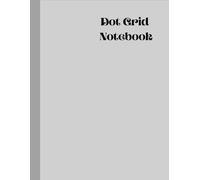Chic Grey Dot Grid Notebook: Modern & Stylish | Large 8.5" x 11" Journal | 100 Dotted Pages for Creative Planning, Bullet Journaling, Sketching & Dream Mapping