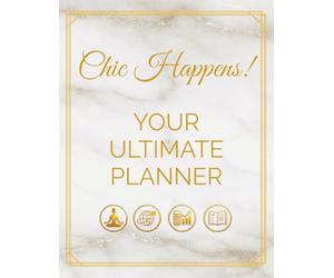 Chic Happens! Your Ultimate Planner: The All-In-One Organiser for: Budgeting, Fitness, Self-Care & Travel
