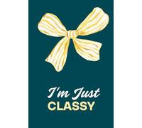 Chic Notes: I'm Classy: A Chic Feminine Journal Notebook - Cute Aesthetic Notes Planner for Girls, Women, School & College