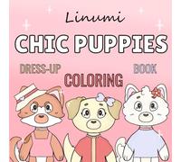 Chic Puppies: Dress Up Coloring Book for Dog Lovers of All Ages Featuring Cute Animal Characters and Simple Clothes Designs to Improve Creativity and Relax
