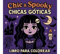 Chic & Spooky - Chicas Góticas - Libro para Colorear