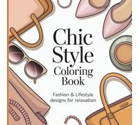 Chic Style Colouring Book: Fashion & Lifestyle Designs for Relaxation