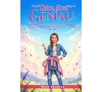 Chica, ¡Eres Genial!: 25 historias para adolescentes que te inspirarán a crecer con confianza y sin miedo a ser tú misma