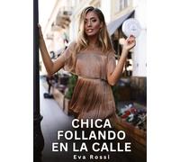 Chica follando en la Calle: Relatos Eróticos de Sexo para Adultos: 13