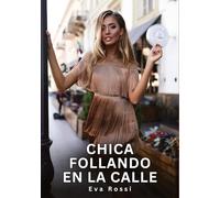 Chica follando en la Calle: Relatos Eróticos de Sexo para Adultos: 13