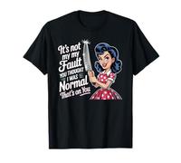 Chica retro pin-up no es mi culpa que pensaras que era normal Camiseta